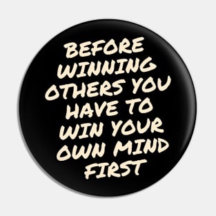 Before winning others You have to win your own mind first Pin