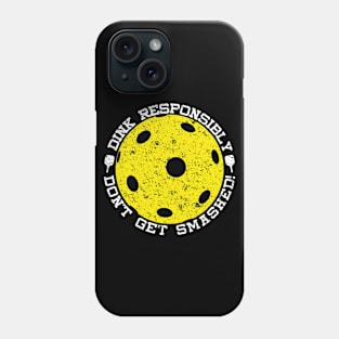 Dink Responsibly Don't Get Smashed Distressed Pickleball Phone Case