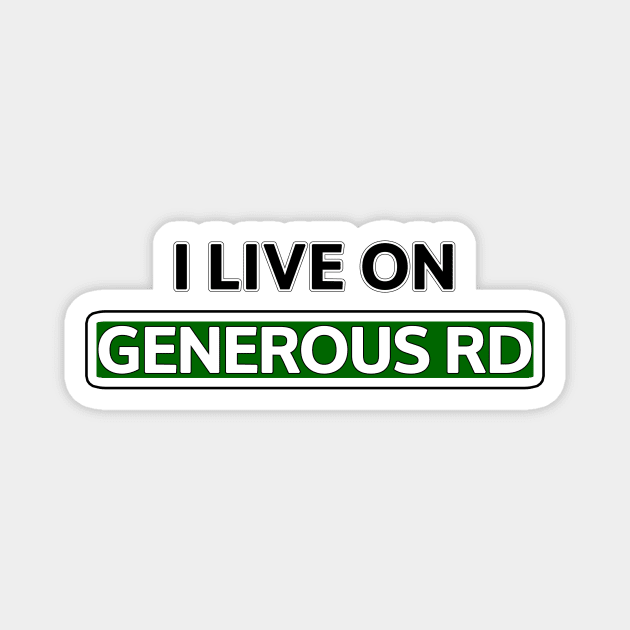 I live on Generous Rd Magnet by Mookle