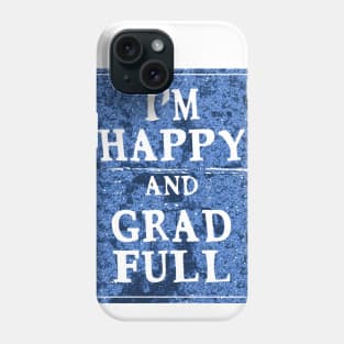 Happy and Gradfull Phone Case