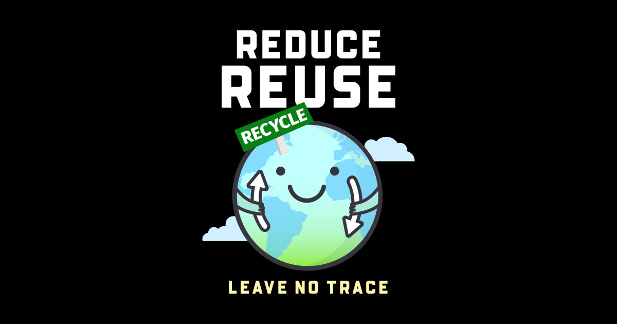Reduce reuse recycle, leave no trace - Recycle - Posters and Art Prints ...