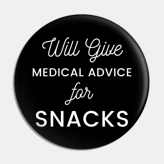 Will Give Medical Advice For snacks white text Design Pin by BlueLightDesign