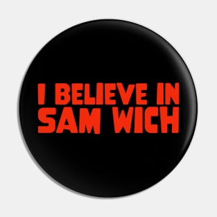 I Believe In SAM WICH Pin