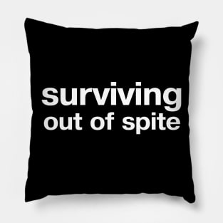 surviving out of spite Pillow