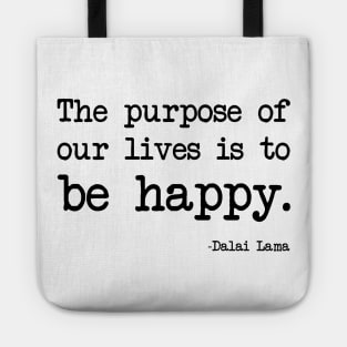 Dalai Lama - The purpose of our lives is to be happy Tote