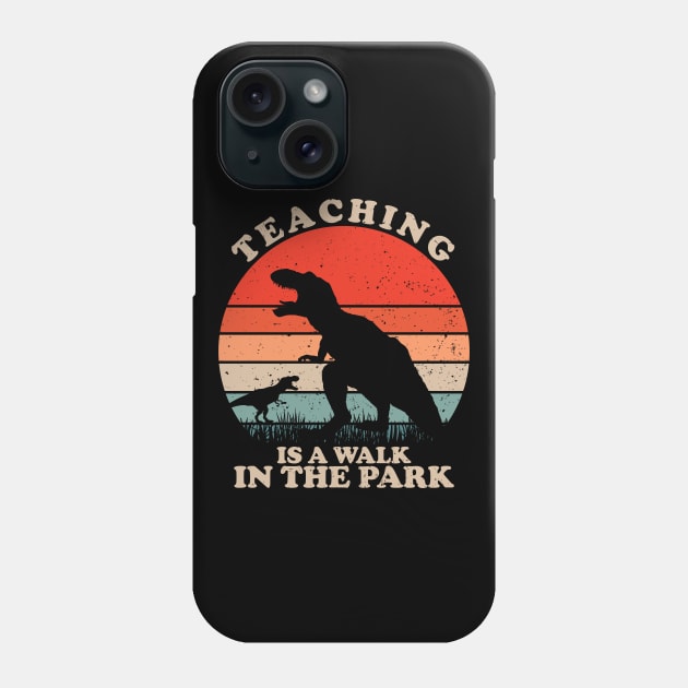 Teaching Is A Walk In The Park Trex Phone Case by Gio's art