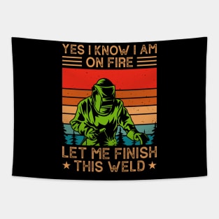 Yes I Know I Am Let Me Finish This Weld T Shirt For Women Men Tapestry