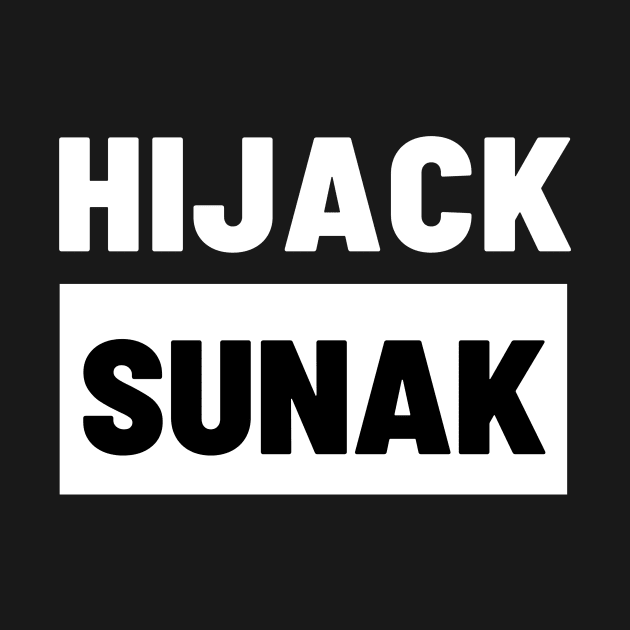 Political T-Shirts UK - Hijack Sunak by Never Mind The Bedsocks