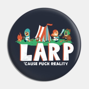 LARP - 'cause f*** reality Pin