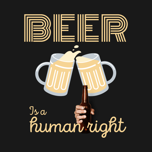 Beer is a human right by OnuM2018