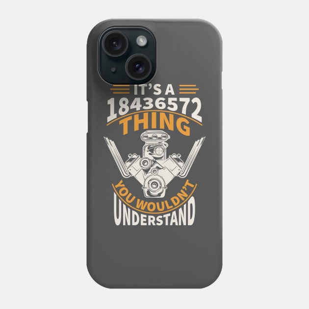 1843. It's a 18436572 Thing You Wouldnt Understand Phone Case by lakokakr