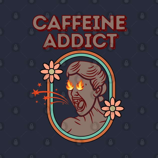 CAFFEINE ADDICT - Funny Coffee by SEIKA by FP