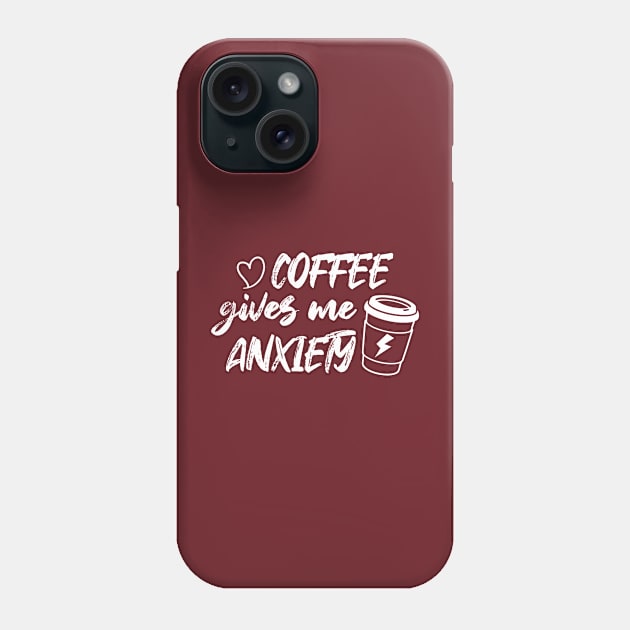 Coffee Gives Me Anxiety Phone Case by printalpha-art