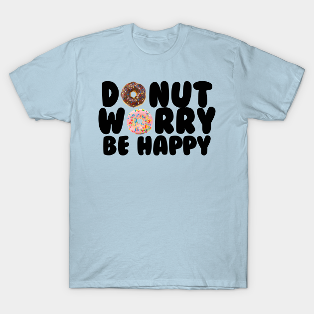 Discover Donut Worry Be Happy - Donuts - T-Shirt