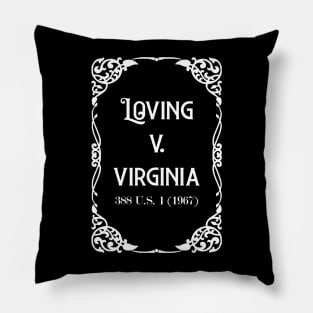Loving v. Virginia 388 U.S. 1 (1967) White Text check my store for the Black version Pillow