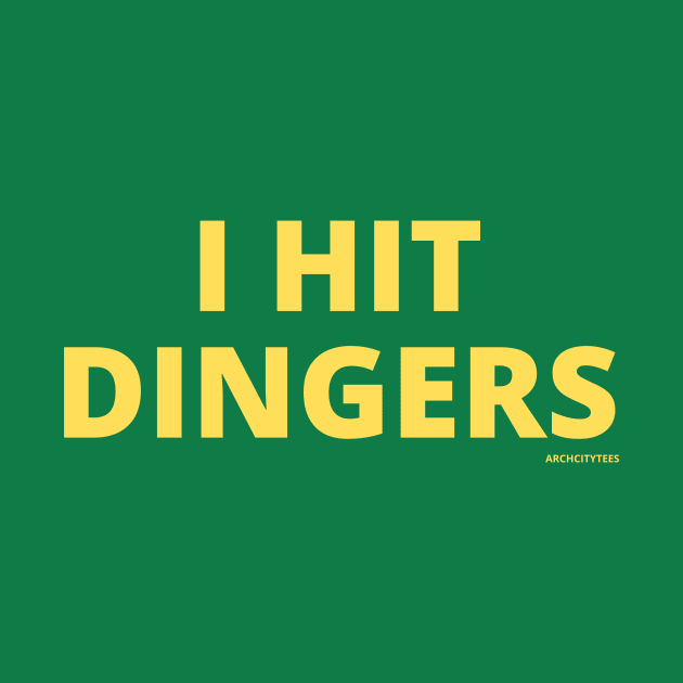 I Hit Dingers by Arch City Tees