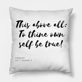 To Thine Own Self Be True Pillow