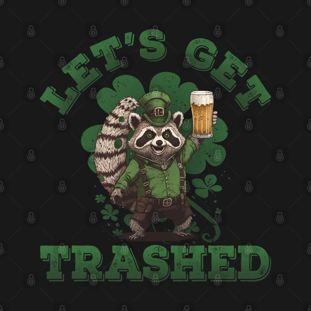 Let's Get Trashed Racoon Funny St Patricks Day Men Women by Daytone