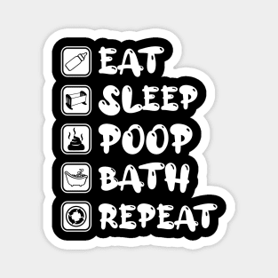 Eat Sleep Poop Bath Repeat Magnet