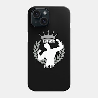 HARD WORK PAYS OFF GYM Phone Case