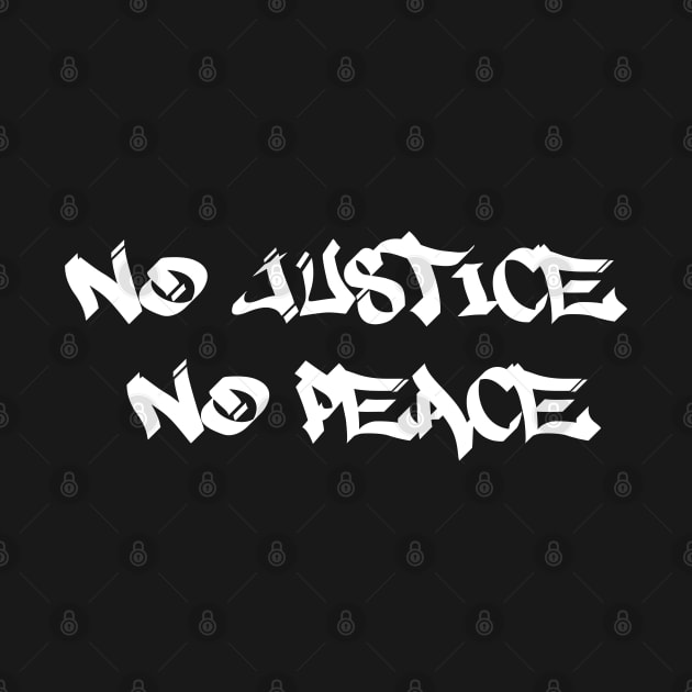 No Justice No Peace by Justice and Truth