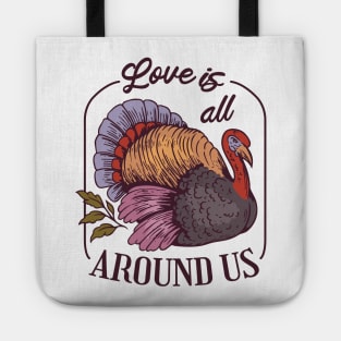 Love is all Around Us, Turkey thanksgiving gift Tote