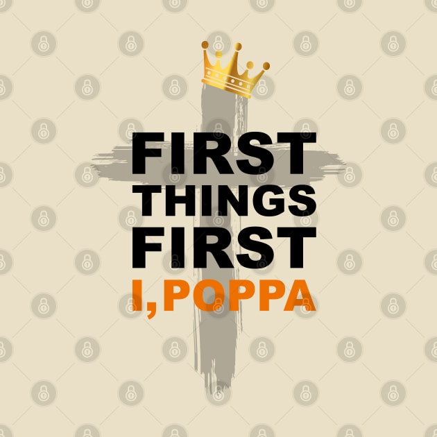 First Things First I, Poppa- Hip Hop Praise T-Shirt by Madison Market