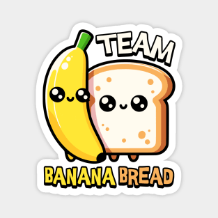 Team Banana Bread! Kawaii Magnet