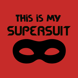 This Is My Supersuit T-Shirt