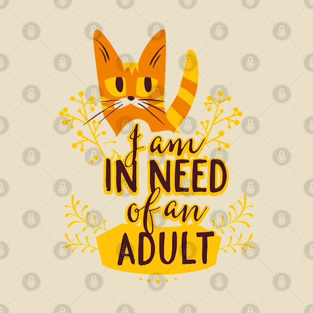 Funny I am in Need of an Adult by CoffeeandTeas