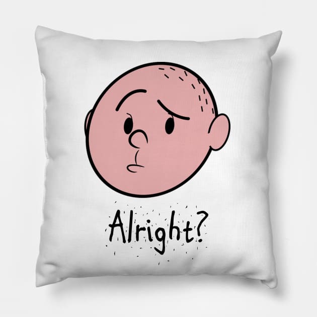 Alright? Pillow by NotoriousMedia