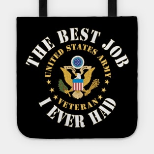 The Best Job I Ever Had  - United States Army Emblem - Veteran w White Txt X 300 Tote