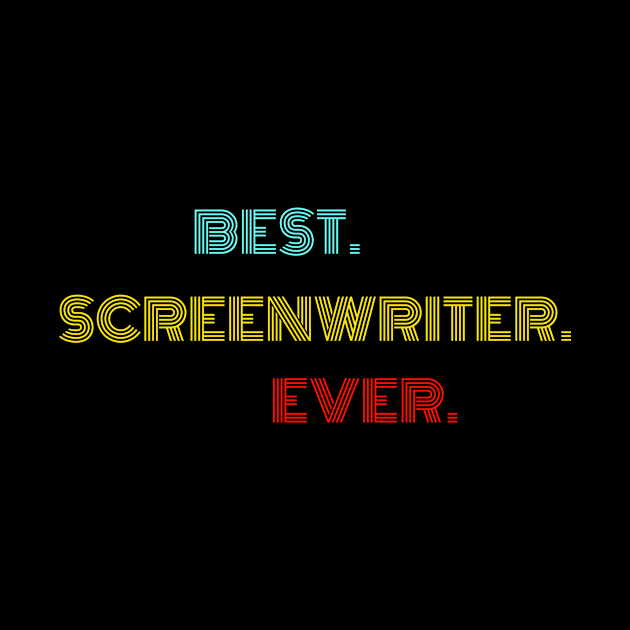 Best. Screenwriter. Ever. - With Vintage, Retro font by divawaddle