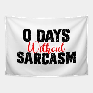 0 Days Without Sarcasm - Funny Sarcastic Tapestry