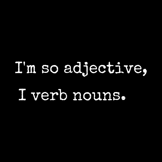 I'm So Adjective, I Verb Nouns. by Lime Spring Studio