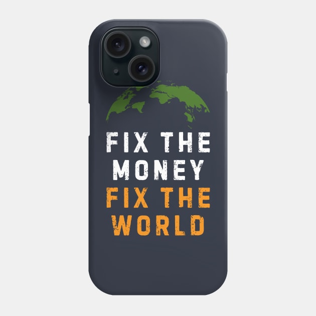 Fix The Money Fix The World Bitcoin Phone Case by Metavershort