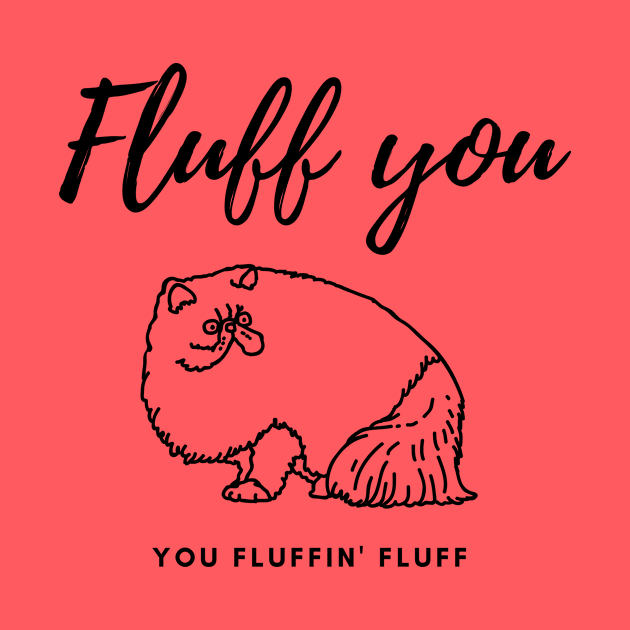 Fluff you You fluffin' fluff by Tailor twist