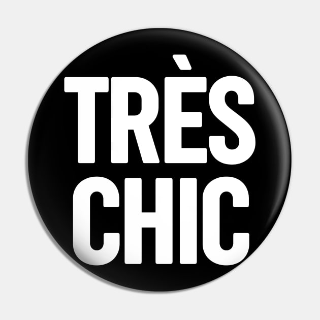 Tres Chic I - Classy, Bold, Stylish and Trendy Pin by StudioGrafiikka