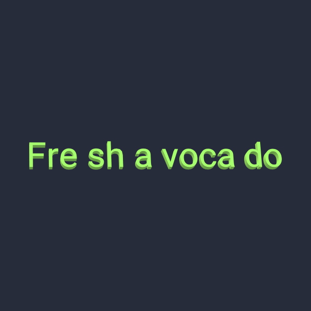 Fre sh a voca do by ExistingTM