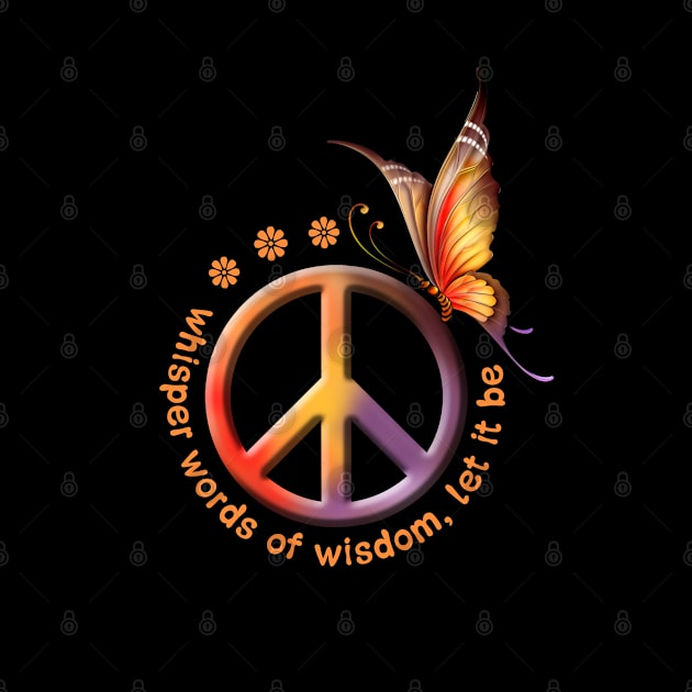 Whisper Words Of Wisdom Let It Be Hippie Butterfly Peace by Raul Caldwell