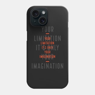 Imagination is your only limitation Phone Case