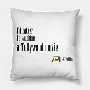 I'd rather be watching a Tollywood movie. Pillow