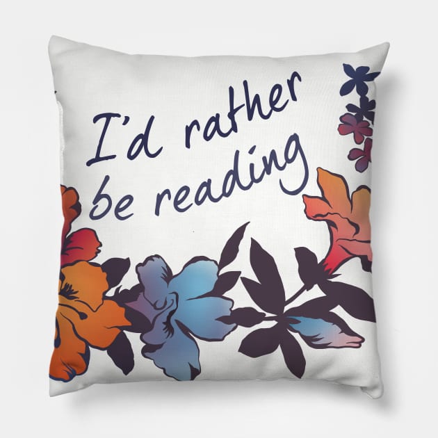 I'd Rather Be Reading Pillow by FabulouslyFeminist