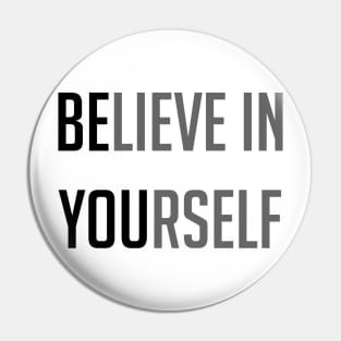 Believe in yourself Pin