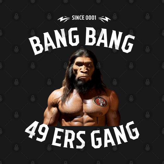 Bang bang 49 ers Gang graphic design by Nasromaystro