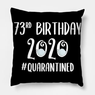 73rd Birthday 2020 Quarantined Pillow