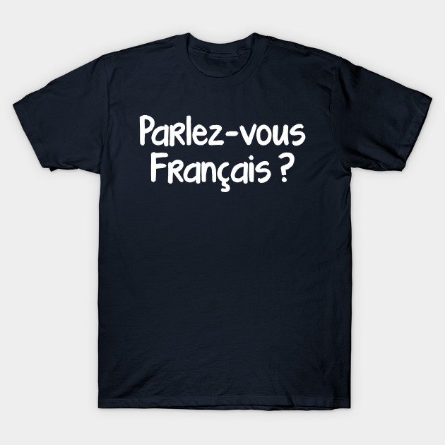 Parlez-vous français - Color - T-Shirt | TeePublic