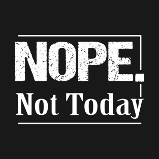 Nope not today, Funny Saying Shirt For Mom, Sarcastic Shirt WomenMom Life shirt, Funny Mom shirt, shirt for Her, shirt For Him, Humor Shirt, Nope Shirt, Mom Shirt, Funny T-Shirt, Funny Graphic Tee, Holiday shirt, Birthday T-Shirt