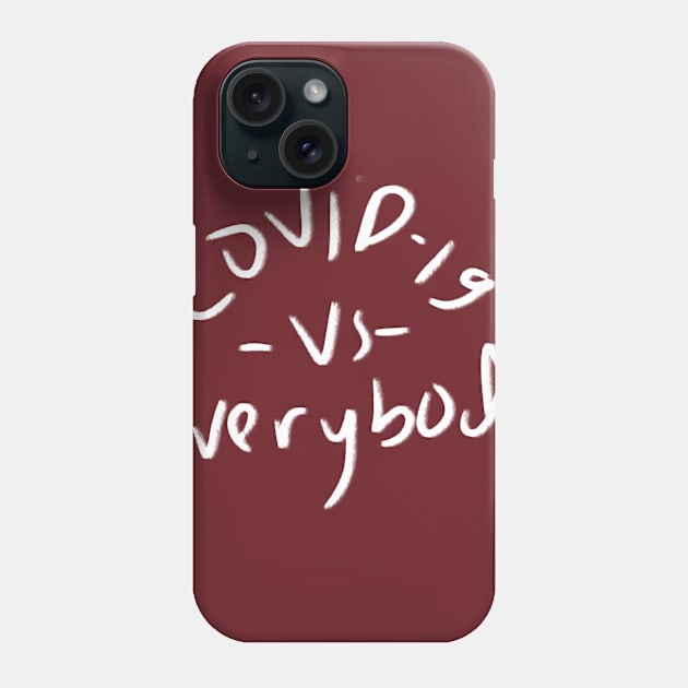 COVID-19 Vs Everybody Phone Case by NirbanaSamasta