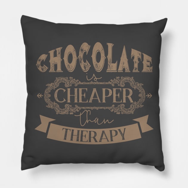 Chocolate is cheaper than therapy Pillow by DimDom